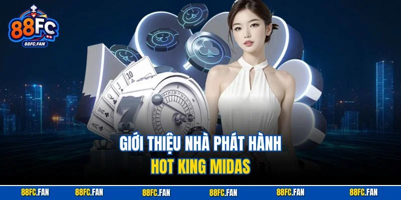 Giới thiệu nhà phát hành hot King Midas